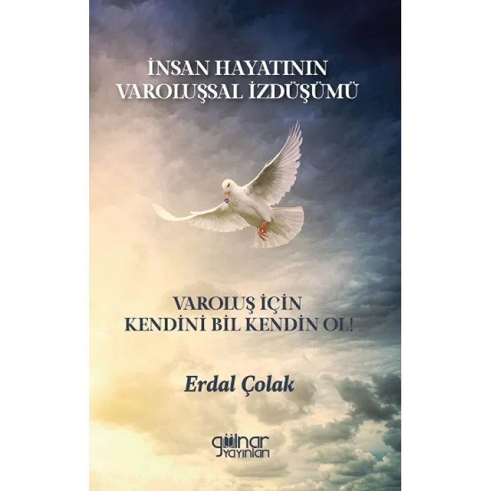 İnsan Hayatının Varoluşsal İzdüşümü Varoluş İçin Kendini Bil Kendin Ol!