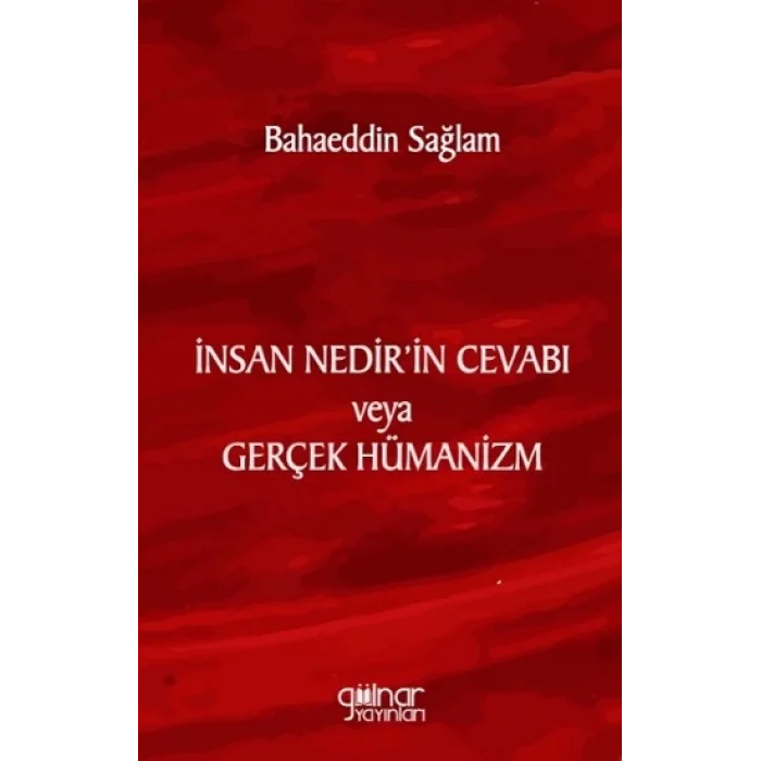 İnsan Nedirin Cevabı veya Gerçek Hümanizm