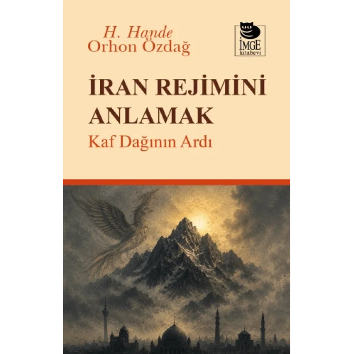 İran Rejimini Anlamak - Kaf Dağının Ardı