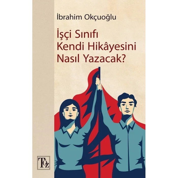 İşçi Sınıfı Kendi Hikayesini Nasıl Yazacak?