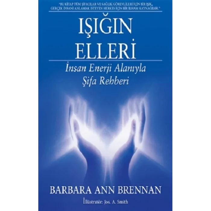 Işığın Elleri : İnsan Enerji Alanıyla Şifa Rehberi
