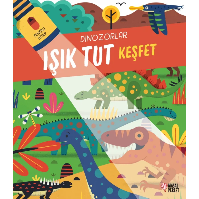 Işık Tut Keşfet Dinozorlar (Ciltli)