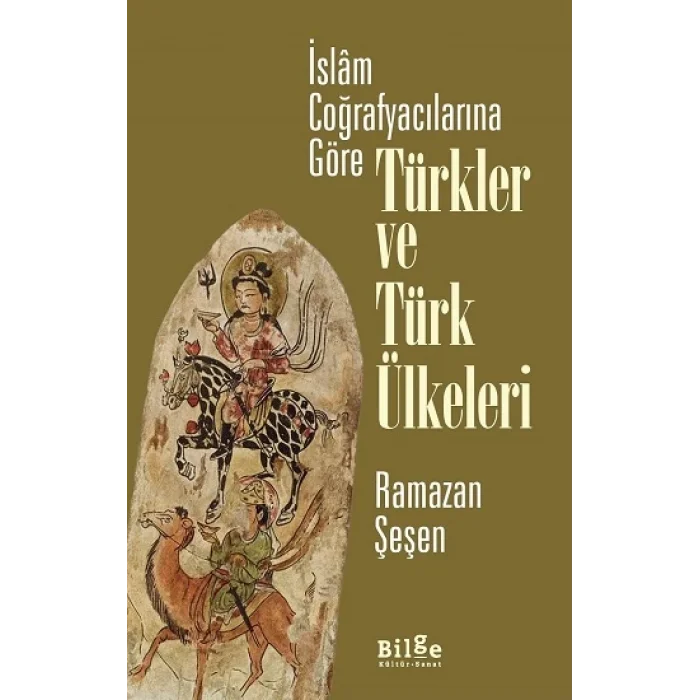 İslam Coğrafyacılarına Göre Türkler ve Türk Ülkeleri