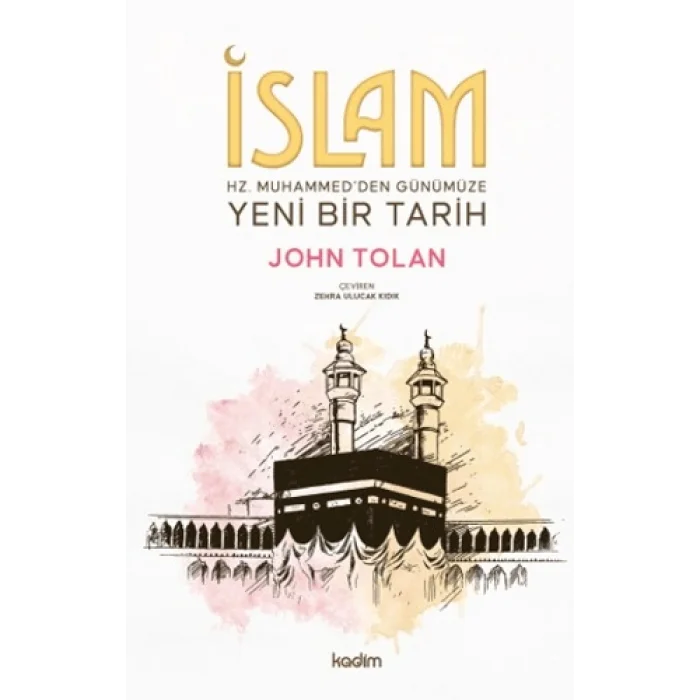 İslam ; Hz. Muhammed’den Günümüze Yeni Bir Tarih