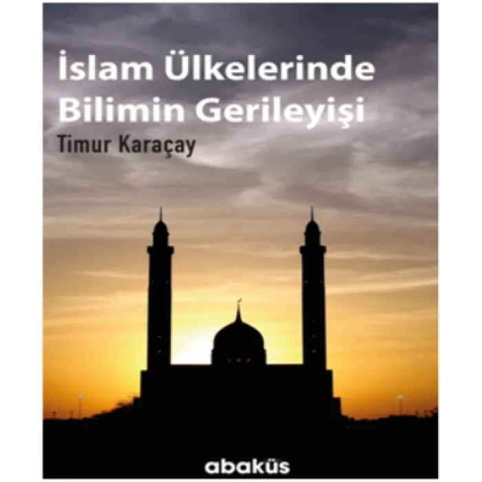 İslam Ülkelerinde Bilimin Gerileyişi