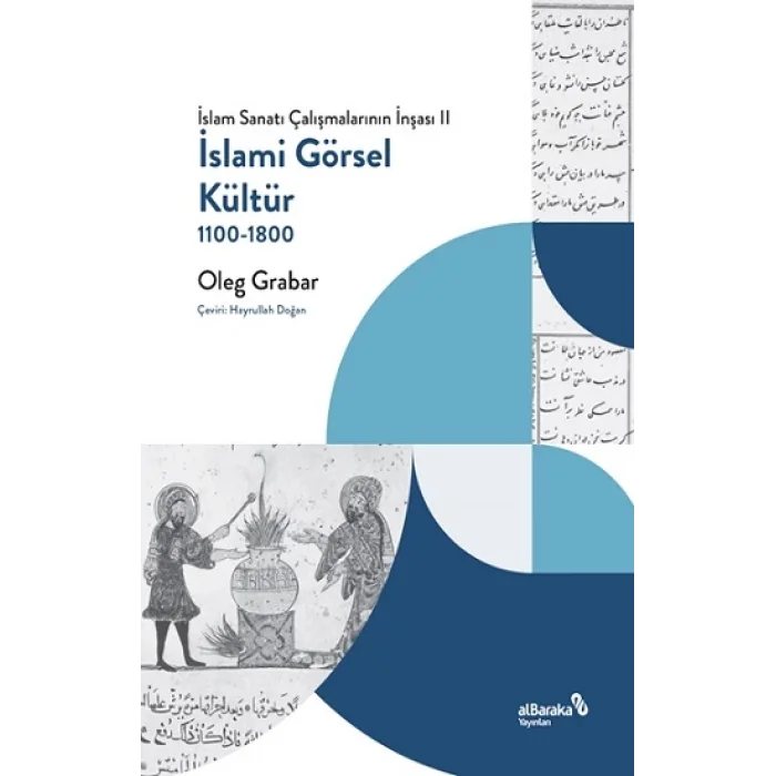İslami Görsel Kültür, 1100-1800 (İslam Sanatı Çalışmalarının İnşası II)
