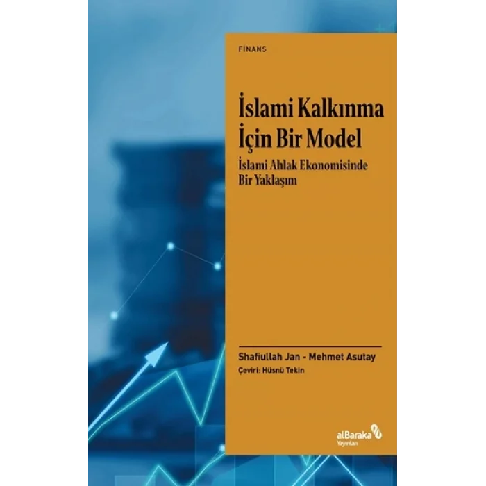 İslami Kalkınma İçin Bir Model İslami Ahlak Ekonomisinde Bir Yaklaşım