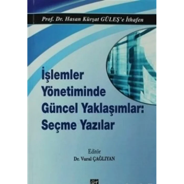 İşlemler Yönetiminde Güncel Yaklaşımlar: Seçme Yazılar
