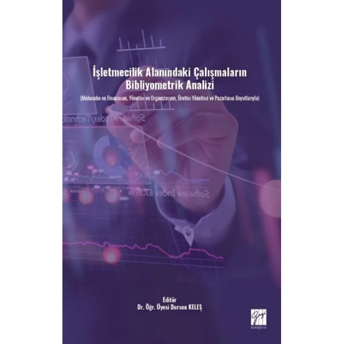 İşletmecilik Alanındaki Çalışmaların Bibliyometrik Analizi (Muhasebe ve Finansman, Yönetim ve Organizasyon, Üretim Yönetimi ve P