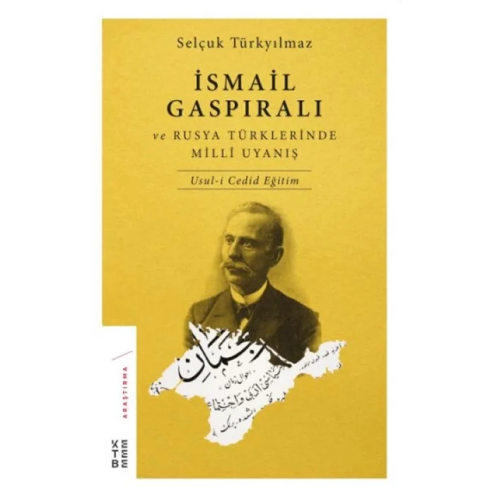 İsmail Gaspıralı ve Rusya Türklerinde Milli Uyanış Usul-i Cedid Eğitim