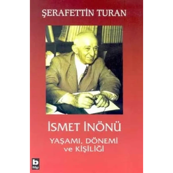 İsmet İnönü Yaşamı, Dönemi ve Kişiliği