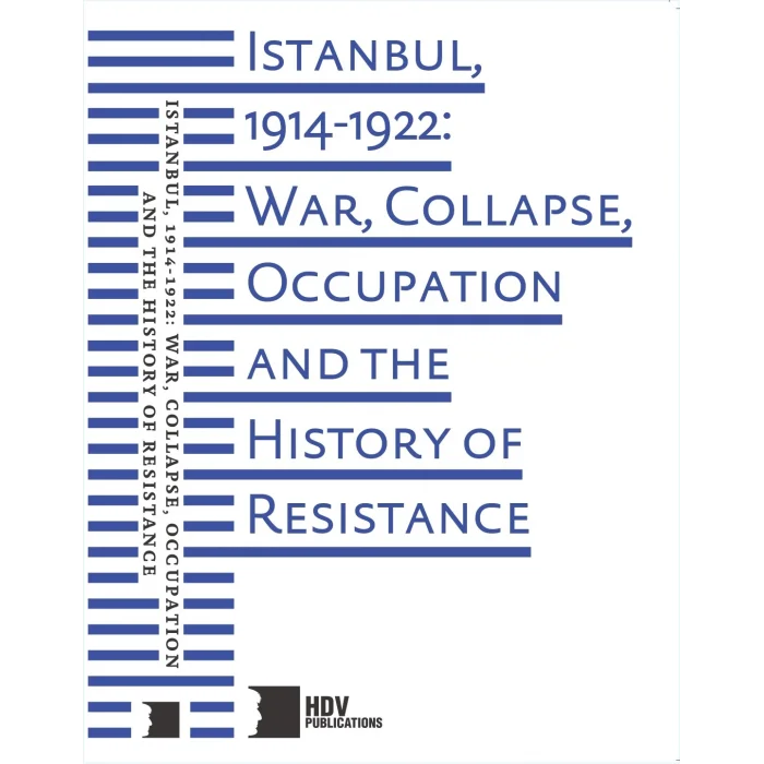 Istanbul 1914 1922 War Collapse Occupation And The History of Resistance