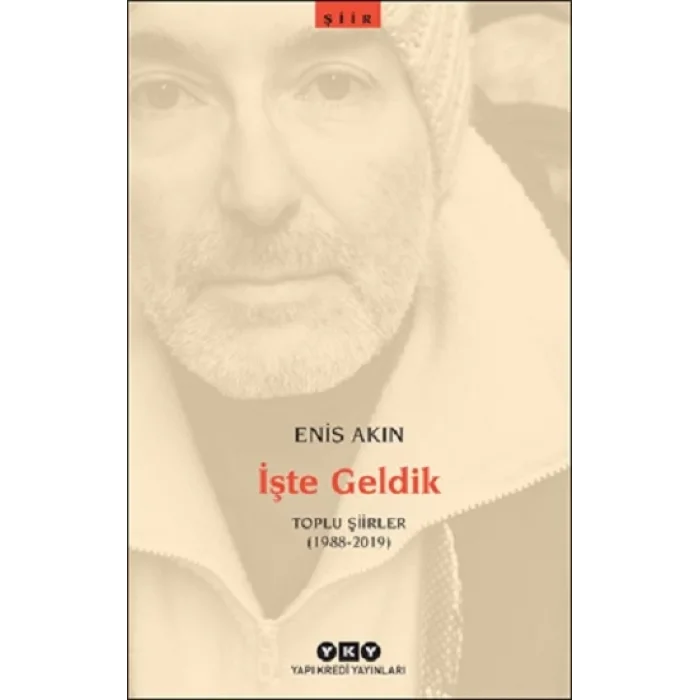 İşte Geldik – Toplu Şiirler (1988-2019)