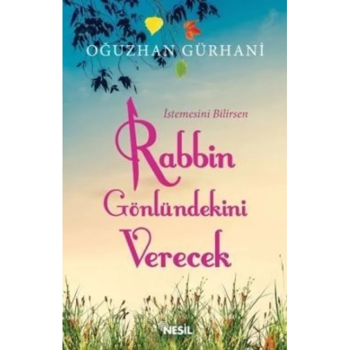 İstemesini Bilirsen Rabbin Gönlündekini Verecek