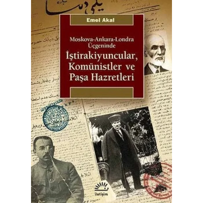İştirakiyuncular,Komünistler ve Paşa Hazretleri: Moskova, Ankara, Londra Üçgeninde