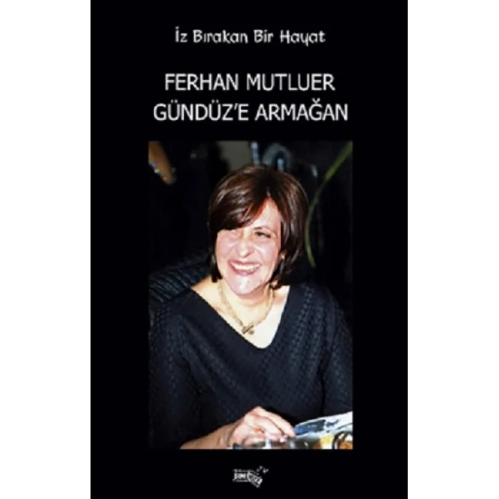 İz Bırakan Bir Hayat Ferhan Mutluer Gündüz’e Armağan