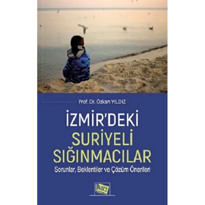 İzmirdeki Suriyeli Sığınmacılar Sorunlar, Beklentiler Ve Çözüm Önerileri
