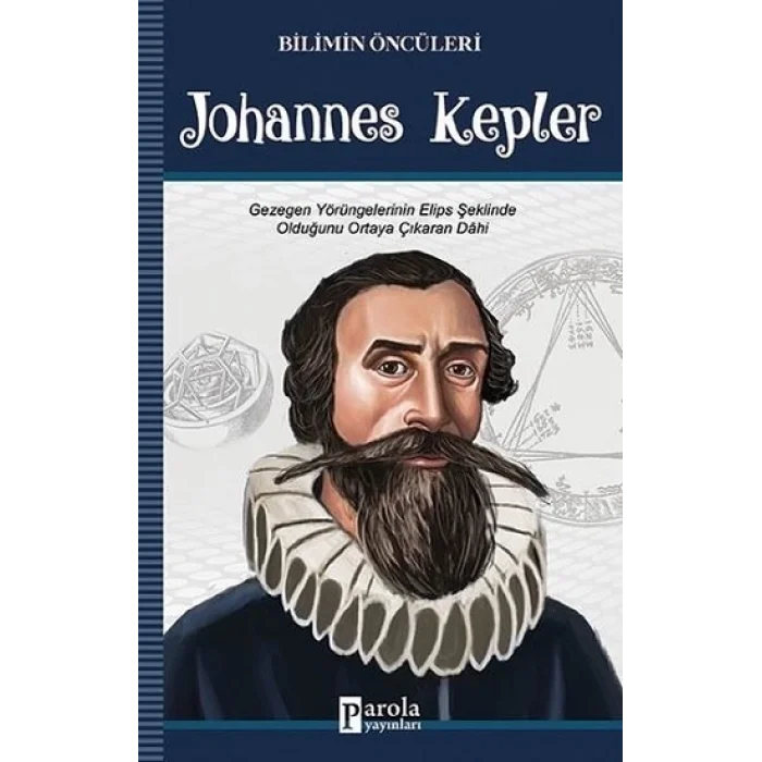 Johannes Kepler - Bilimin Öncüleri