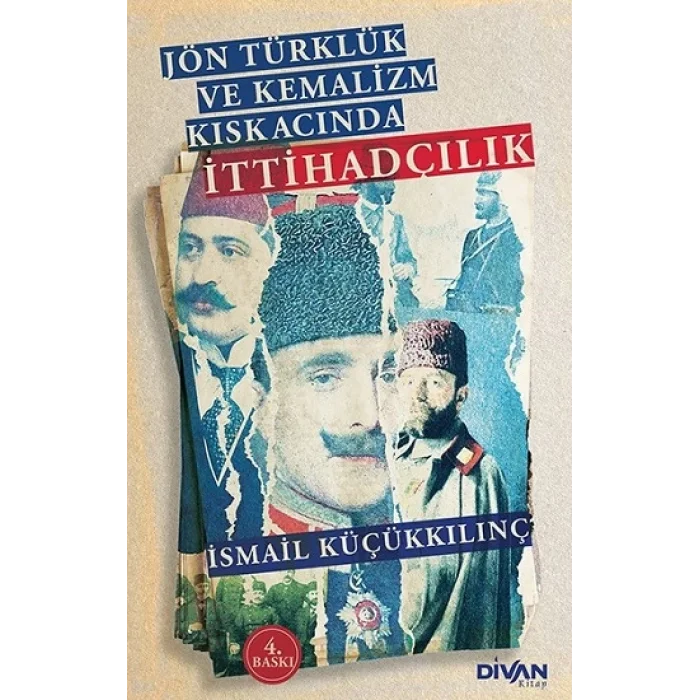 Jön Türklük ve Kemalizm Kıskacında İttihadçılık
