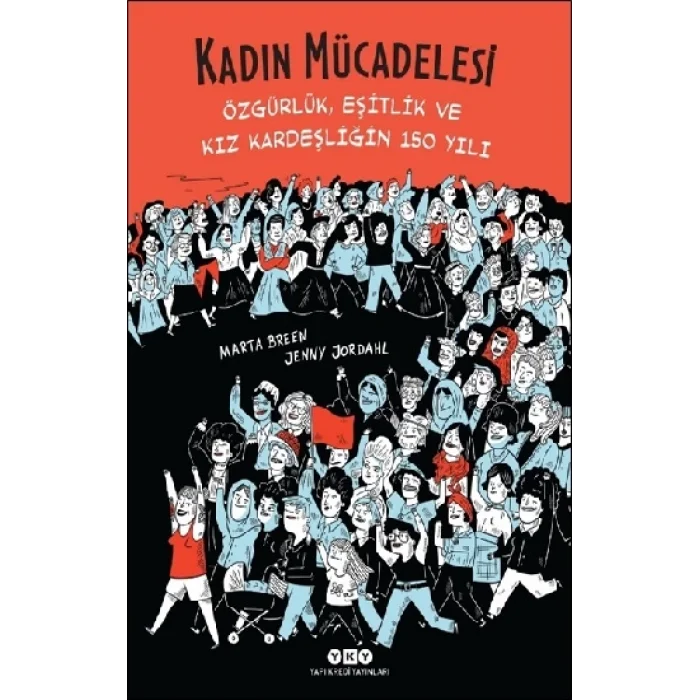 Kadın Mücadelesi-Özgürlük, Eşitlik Ve Kız Kardeşliğin 150 Yılı