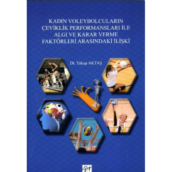 Kadın Voleybolcuların Çeviklik Performansları ile Algı ve Karar Verme Faktörleri Arasındaki İlişki