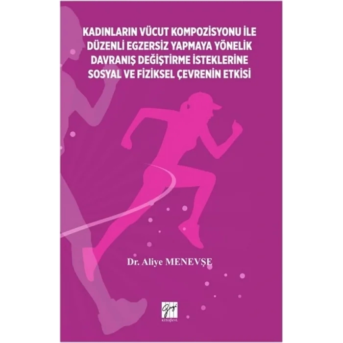 Kadinlarin Vücut Kompozisyonu İle Düzenli Egzersiz Yapmaya Yönelik Davraniş Değiştirme İsteklerine Sosyal Ve Fiziksel Çevrenin