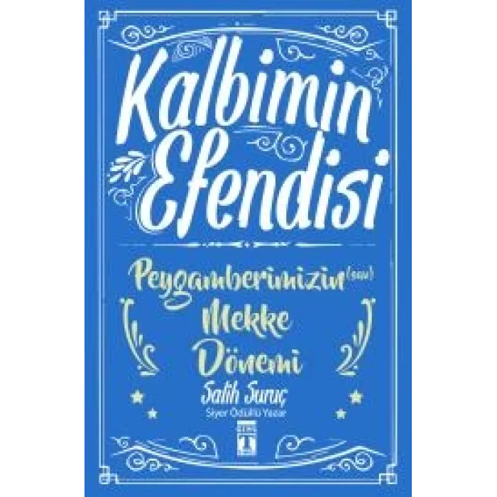 Kalbimin Efendisi- Peygamberimizin Mekke Dönemi