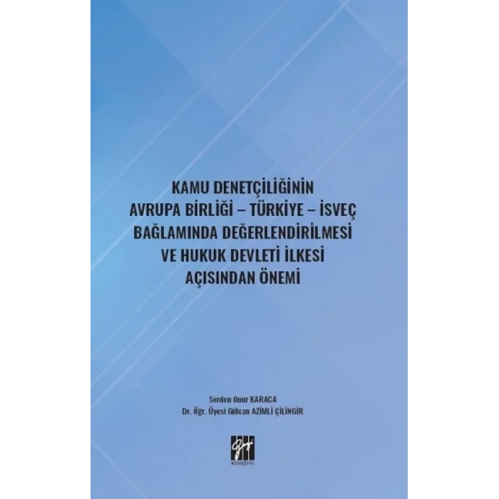 Kamu Denetçiliğinin Avrupa Birliği - Türkiye - İsveç Bağlamında Değerlendirilmesi ve Hukuk Devleti İlkesi Açısından Önemi