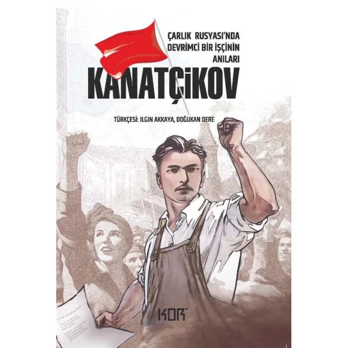 Kanatçikov -Çarlık Rusyasında Devrimci Bir Işçinin Anıları-