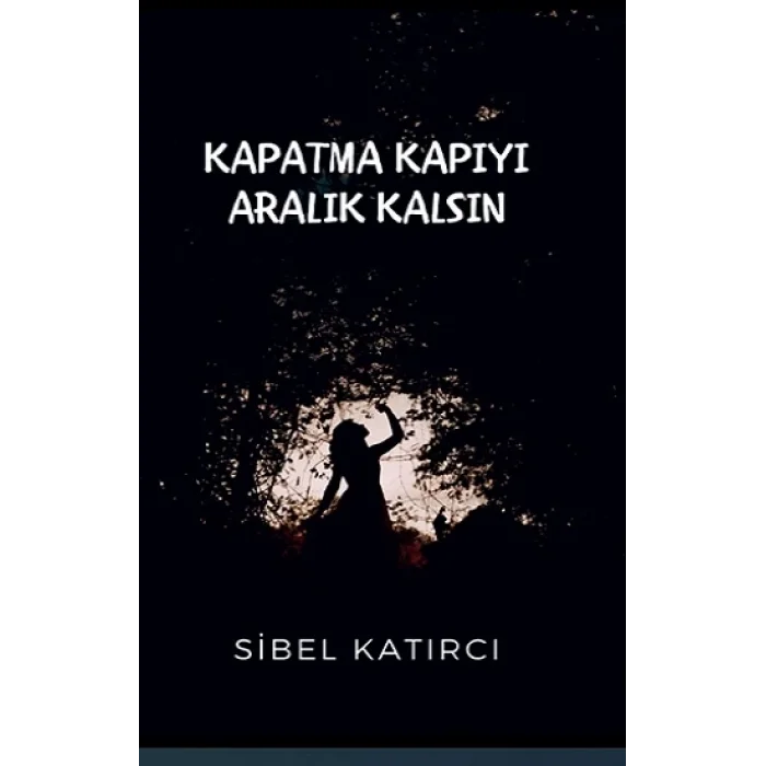 Kapatma Kapıyı Aralık Kalsın