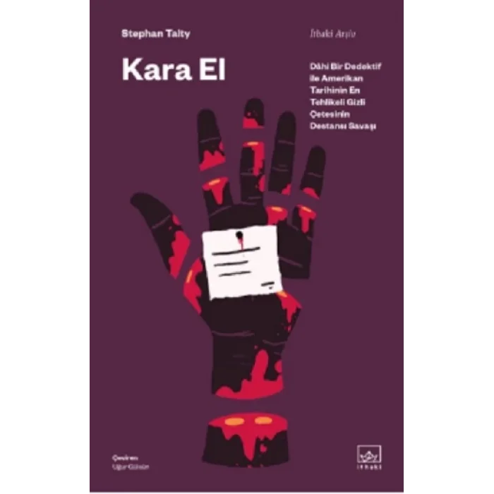 Kara El: Dahi Bir Dedektif ile Amerikan Tarihinin En Tehlikeli Gizli Çetesinin Destansı Savaşı