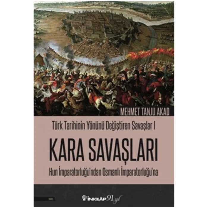 Kara Savaşları - Türk Tarihinin Yönünü Değiştiren Savaşlar 1 Hun İmparatorluğundan Osmanlı İmparatorluğuna