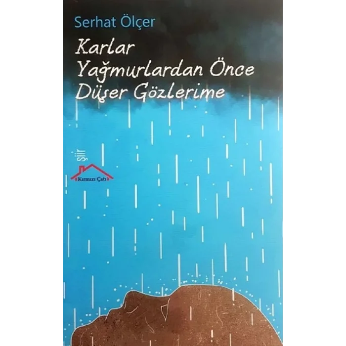Karlar Yağmurlardan Önce Düşer Gözlerime