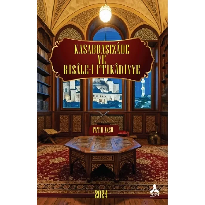 Kasabbaşızade ve Risale-İ İ‘Tikadiyye Eserinin Tahlil ve Değerlendirmesi