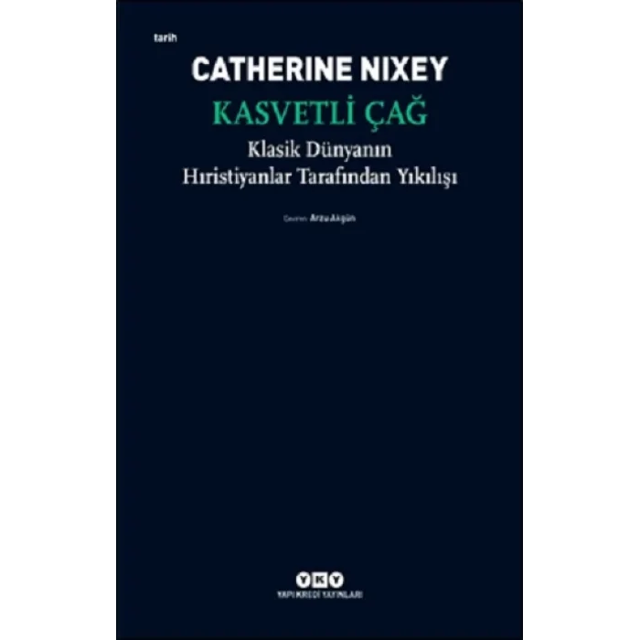 Kasvetli Çağ - Klasik Dünyanın Hıristiyanlar Tarafından Yıkılışı