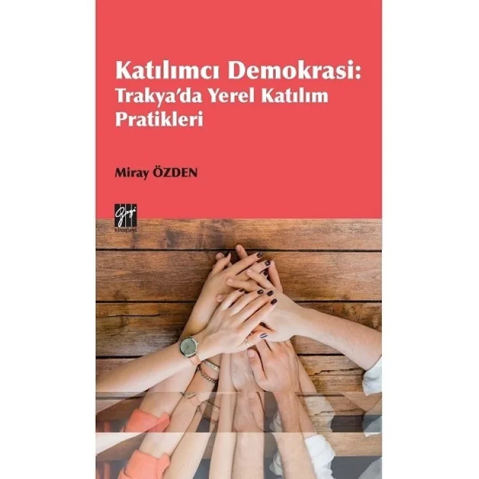 Katılımcı Demokrasi : Trakyada Yerel Katılım Pratikleri