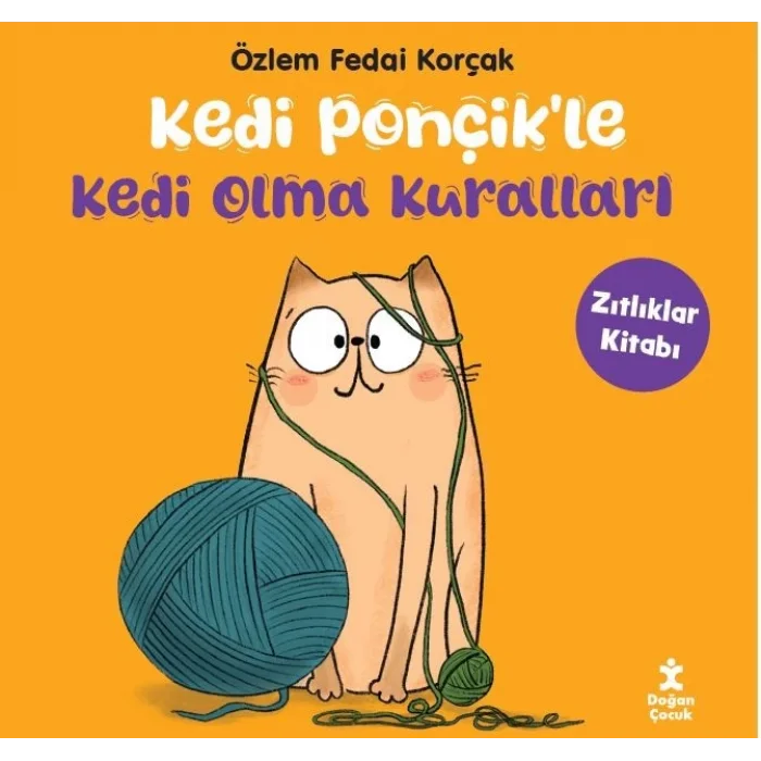 Kedi Ponçikle Kedi Olma Kuralları - Zıtlıklar Kitabı