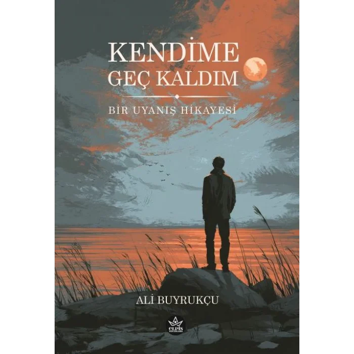 Kendime Geç Kaldım