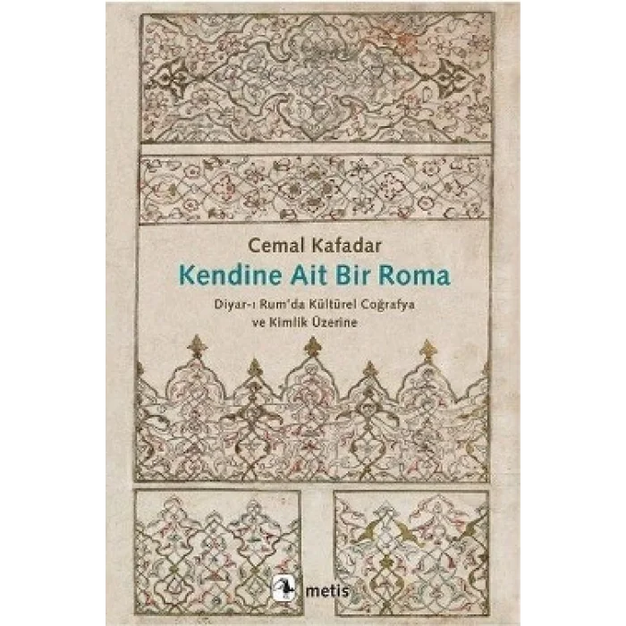 Kendine Ait Bir Roma - Diyar-ı Rumda Kültürel Coğrafya ve Kimlik Üzerine
