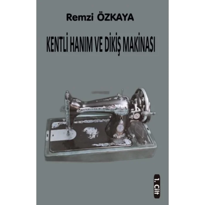 Kentli Hanım ve Dikiş Makinesi - 1.Cilt