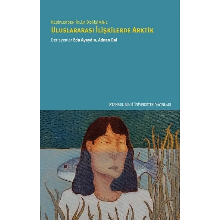 Keşiflerden İklim Değişimine Uluslararası İlişkilerde Arktik