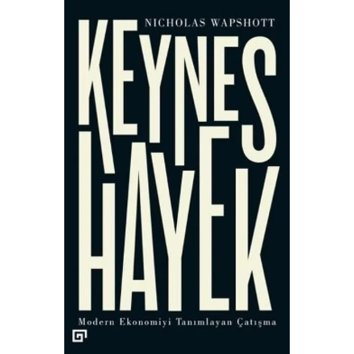 Keynes Hayek-Modern Ekonomiyi Tanımlayan Çatışma