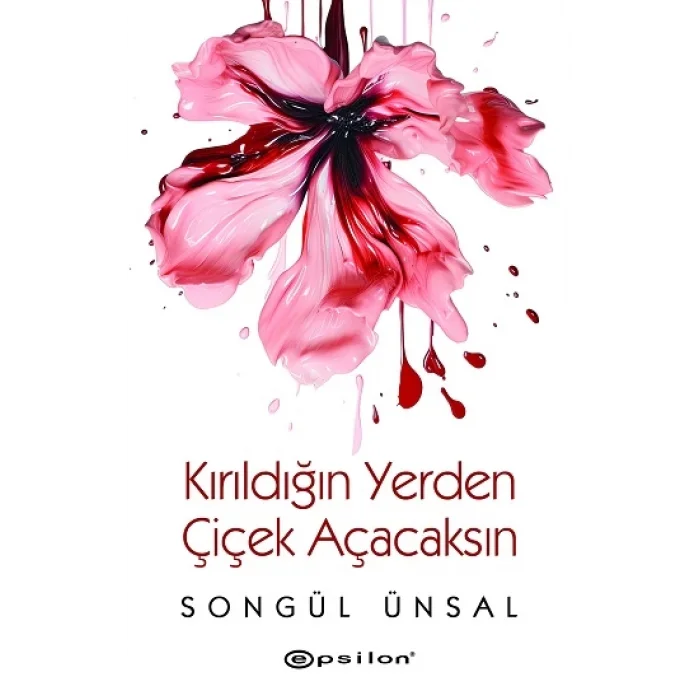 Kırıldığın Yerden Çiçek Açacaksın