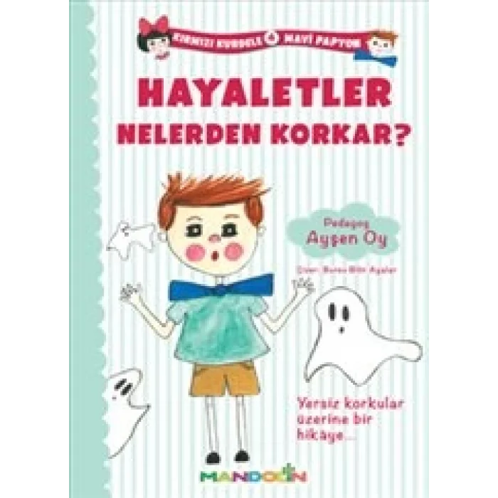 Kırmızı Kurdele Mavi Papyon 4 - Hayaletler Nelerden Korkar?