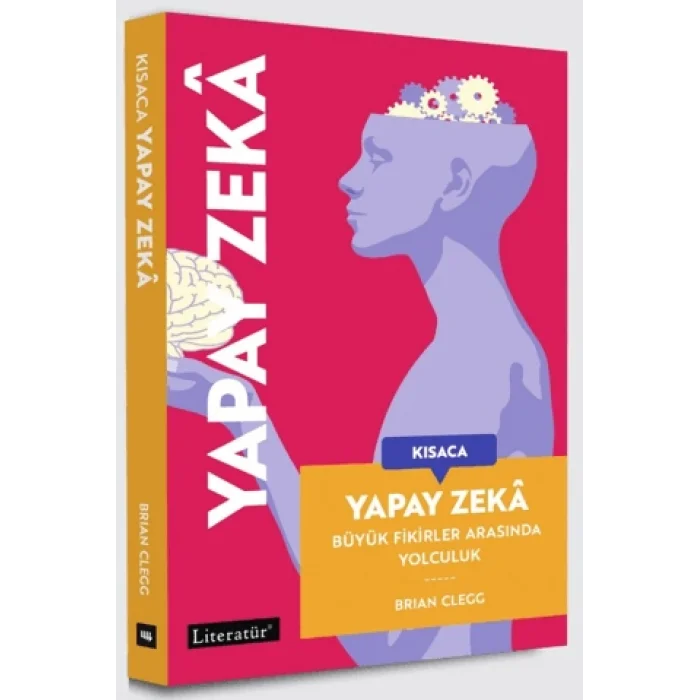 Kısaca Yapay Zeka - Büyük Fikirler Arasında Yolculuk (Fleksi kapak)