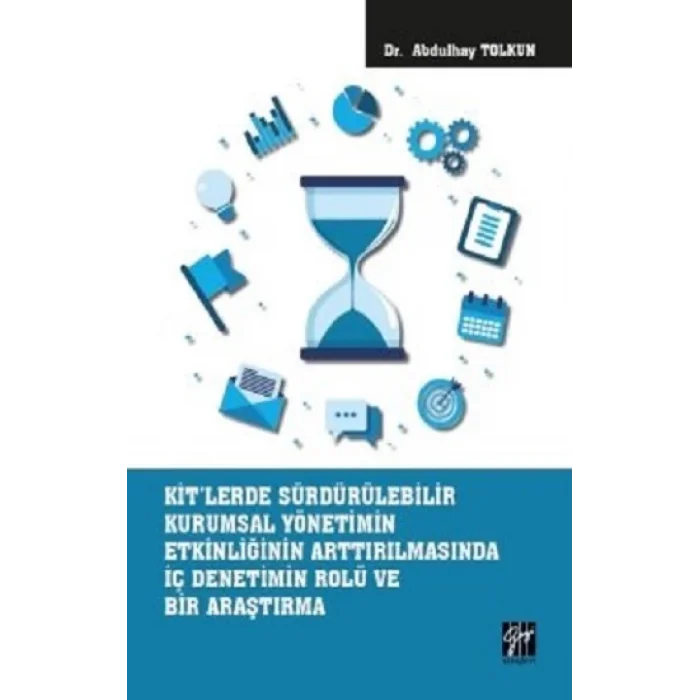 KİTlerde Sürdürülebilir Kurumsal Yönetimin Etkinliğinin Arttırılmasında İç Denetimin Rolü ve Bir Araştırma