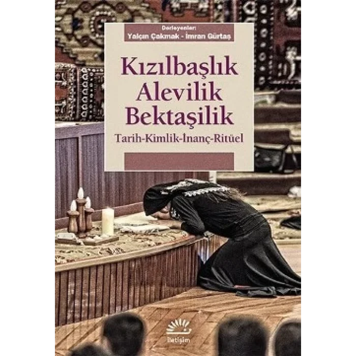 Kızılbaşlık Alevilik Bektaşilik: Tarih, Kimlik, İnanç, Ritüel