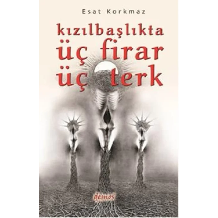 Kızılbaşlıkta Üç Firar Üç Terk