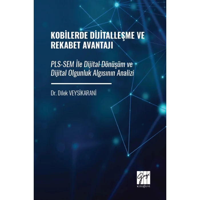 Kobilerde Dijitalleşme ve Rekabet Avantajı Pls-Sem İle Dijital Dönüşüm ve Dijital Olgunluk Algısının Analizi