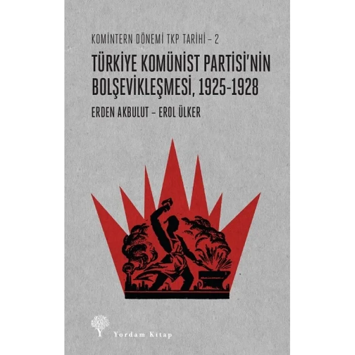 Komintern Dönemi TKP Tarihi 2 - Türkiye Komünist Partisinin Bolşevikleşmesi